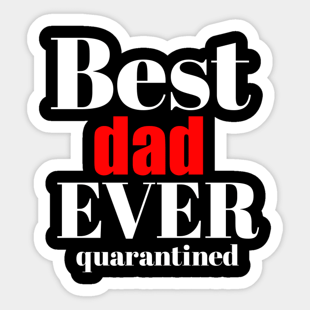 Best dad ever quarantined Sticker by Abdo Shop